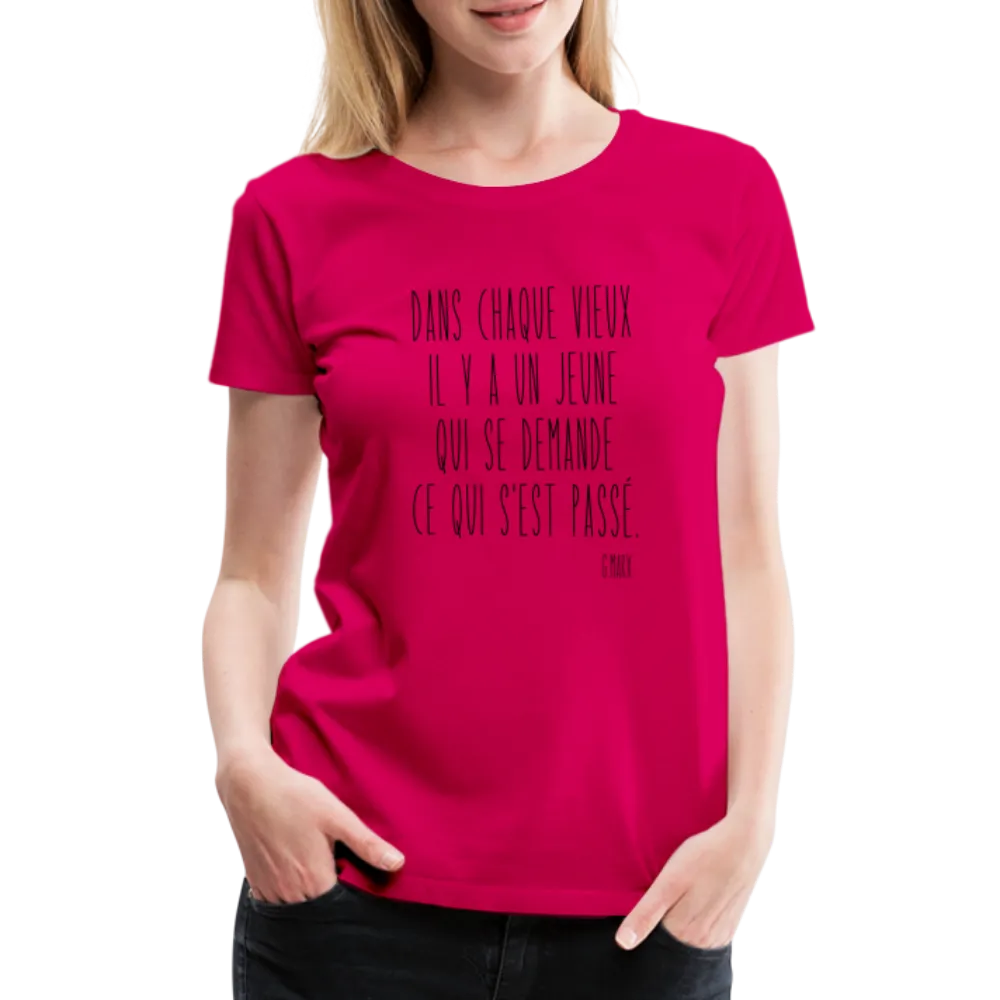 T-shirt Premium Femme Vieux !